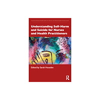 Taylor & francis ltd Understanding Self-Harm and Suicide for Nurses and Health Practitioners (häftad, eng)
