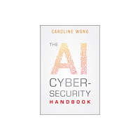 John Wiley & Sons Inc The AI Cybersecurity Handbook (häftad, eng)