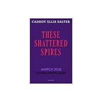 Bloomsbury Publishing PLC These Shattered Spires (inbunden, eng)