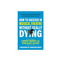 BenBella Books How to Succeed in Musical Theatre Without Really Dying (häftad, eng)