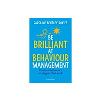 Bloomsbury Publishing PLC Be Brilliant at Behaviour Management (häftad, eng)