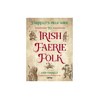 O'Brien Press Ltd Farrelly’s Field Guide to Irish Faerie Folk (häftad, eng)
