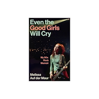 Atlantic Books Even the Good Girls Will Cry (inbunden, eng)