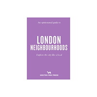 Hoxton Mini Press An Opinionated Guide to London Neighbourhoods (häftad, eng)