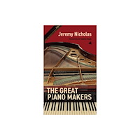 Chiselbury Publishing Great Piano Makers (inbunden, eng)