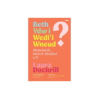 Atebol Cyfyngedig Beth Ydw i Wedi'i Wneud? Mamolaeth, Salwch Meddwl a Fi (häftad, wel)