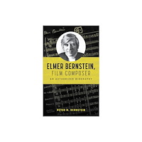 Bloomsbury Publishing PLC Elmer Bernstein, Film Composer (häftad, eng)