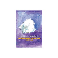 National Academies Press Lessons and Legacies of International Polar Year 2007-2008 (häftad, eng)