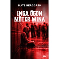 Mats Berggren Inga ögon möter mina (inbunden)