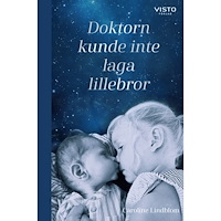 Caroline Lindblom Doktorn kunde inte laga lillebror (inbunden)