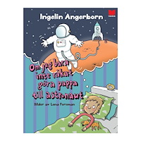 Ingelin Angerborn Om jag bara inte råkat göra pappa till astronaut (inbunden)