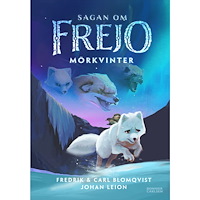Fredrik Blomqvist Sagan om Frejo. Mörkvinter (inbunden)