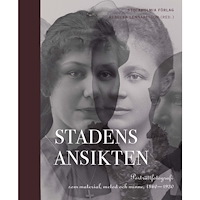 Stockholmia förlag Stadens ansikten : porträttfotografi som material, metod och minne 1860-1930 (inbunden)