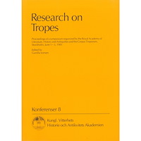 Gunilla Iversen Research on Tropes : Proceedings of a symposium organized by the Royal Academy of Literature, History and Antiquities an...