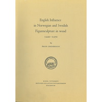 Aron Andersson English Influence in Norwegian and Swedish Figuresculpture in wood 1220-1270 (häftad)