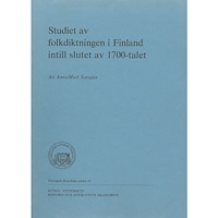 AnnaMari Sarajas Studiet av folkdiktningen i Finland intill slutet av 1700-talet (häftad)