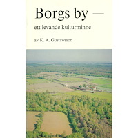 Karl Alfred Gustawsson Borgs by : Ett levande kulturminne (häftad)