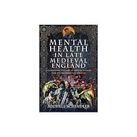Pen & Sword Books Ltd Mental Health in Late Medieval England (inbunden, eng)