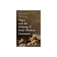University of Pennsylvania Press Paper and the Making of Early Modern Literature (inbunden, eng)