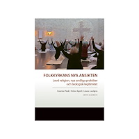 Katarina Plank Folkkyrkans nya ansikten : levd religion, nya andliga praktiker och teologisk legitimitet (bok, danskt band)