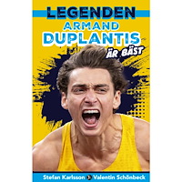 Stefan Karlsson Legenden Armand Duplantis är bäst (inbunden)