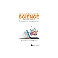 World Scientific Publishing Co Pte Ltd Communicating Science: A Practical Guide For Engineers And Physical Scientists (häftad, eng)