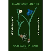 Jenny Strömstedt Bland snöklockor och vårstjärnor (inbunden)