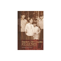 Edinburgh university press Stardom, Film Couples and Love Teams in 1970s Philippine Cinema (häftad, eng)