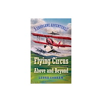 Cobham Wings Flying Circus Above and Beyond (häftad, eng)