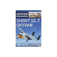 Pen & Sword Books Ltd Aviation Workhorses: Short SC.7 Skyvan (inbunden, eng)