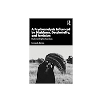Taylor & francis ltd A Psychoanalysis Influenced by Dissidence, Decoloniality, and Feminism (häftad, eng)