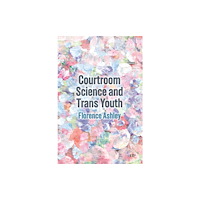 University of Toronto Press Courtroom Science and Trans Youth (häftad, eng)