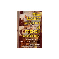 Penguin books ltd The Secret History of French Cooking (inbunden, eng)