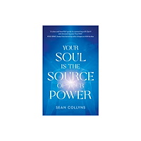 Hay House UK Ltd Your Soul Is the Source of Your Power (häftad, eng)