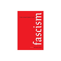 University Alabama Press The Rhetoric of Fascism (häftad, eng)