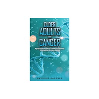 Austin Macauley Publishers Older Adults and Cancer (häftad, eng)