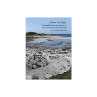 Archaeopress Life on the Edge: The Neolithic and Bronze Age of Iain Crawford’s Udal, North Uist (inbunden, eng)