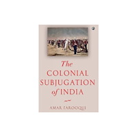 Aleph Book Company The Colonial Subjugation of India (inbunden, eng)