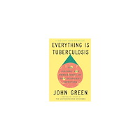 John Green Everything Is Tuberculosis (pocket, eng)