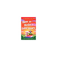 Catherine Walsh How to Write a Love Story (häftad, eng)