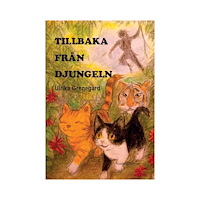 Ulrika Grenegård Tillbaka från djungeln (inbunden)