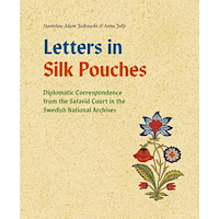 Stanislaw Adam Jaskowski Letters in silk pouches : diplomatic correspondence from the Safavid Court in the Swedish National Archives (bok, flexba...