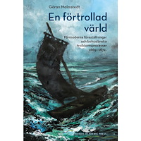 Göran Malmstedt En förtrollad värld : förmoderna föreställningar och bohuslänska trolldomsprocesser 1669-1672 (bok, danskt band)