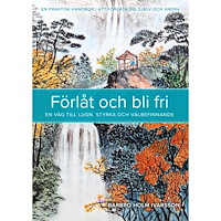 Barbro Holm Ivarsson Förlåt och bli fri : en väg till lugn, styrka och välbefinnande (häftad)
