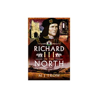 Pen & Sword Books Ltd Richard III in the North (häftad, eng)