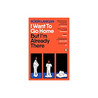 Penguin books ltd I Want To Go Home But I'm Already There (häftad, eng)