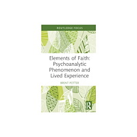 Taylor & francis ltd Elements of Faith: Psychoanalytic Phenomenon and Lived Experience (inbunden, eng)