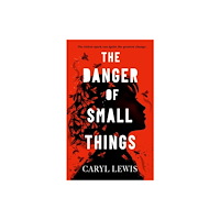 Simon & Schuster Ltd The Danger of Small Things (inbunden, eng)