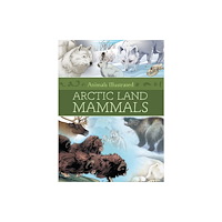 Inhabit Media Inc Animals Illustrated: Arctic Land Mammals (inbunden, eng)