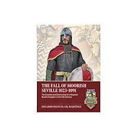 Helion & Company The Fall of Moorish Seville 1023-1091 (häftad, eng)